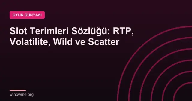 Slot Terimleri Sözlüğü: RTP, Volatilite, Wild ve Scatter